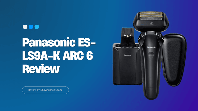 Panasonic ES-LS9A-K ARC6 Review